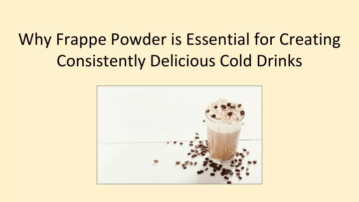 why frappe powder is essential for creating consistently delicious cold drinks