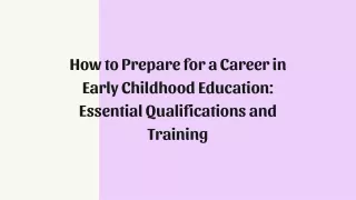 How to Prepare for a Career in Early Childhood Education Essential Qualifications and Training