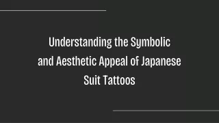 Understanding the Symbolic  and Aesthetic Appeal of Japanese Suit Tattoos