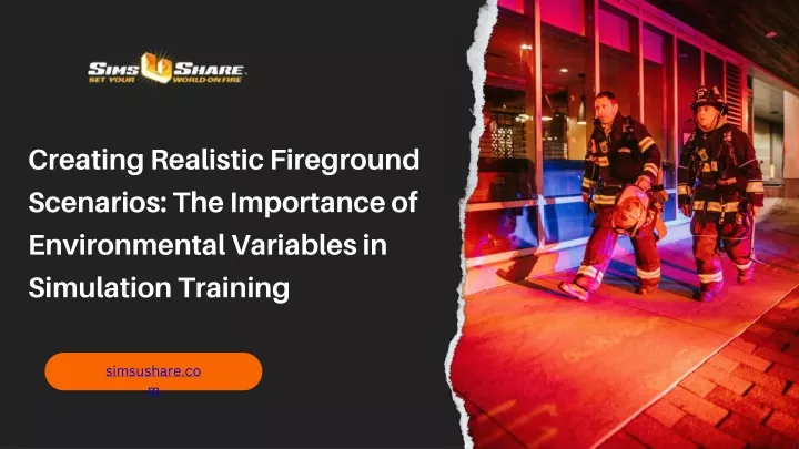 creating realistic fireground scenarios