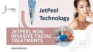 JetPeel Non Invasive Facial Treatments