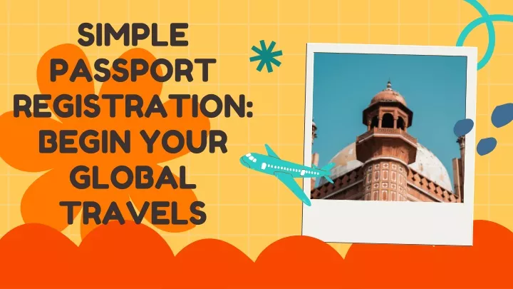 simple passport registration begin your global