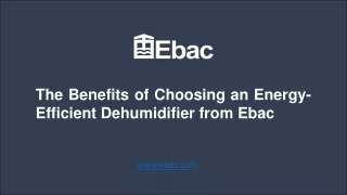 The Benefits of Choosing an Energy-Efficient Dehumidifier from Ebac