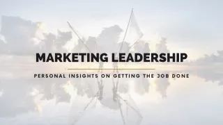 Marketing Leadership: Personal Insights on Getting the Job Done