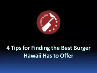 4 Tips for Finding the Best Burger Hawaii Has to Offer
