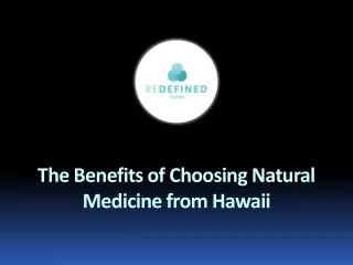 The Benefits of Choosing Natural Medicine from Hawaii