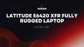 Latitude E6420 XFR Fully Rugged Laptop