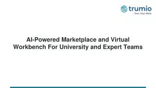 AI-Powered Marketplace and Virtual Workbench For University and Expert Teams - Trumio