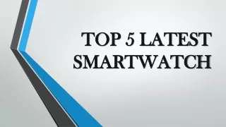 TOP 5 LATEST SMARTWATCH