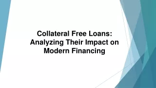 Collateral Free Loans Analyzing Their Impact on Modern Financing