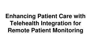 Enhancing Patient Care with Telehealth Integration for Remote Patient Monitoring