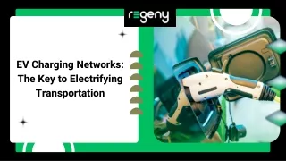 EV Charging Networks The Key to Electrifying Transportation - Regeny