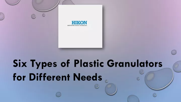 six types of plastic granulators for different