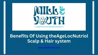 Benefits Of Using theAgeLocNutriol Scalp & Hair system