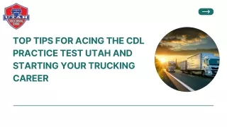 Top Tips for Acing the CDL Practice Test Utah and Starting Your Trucking Career