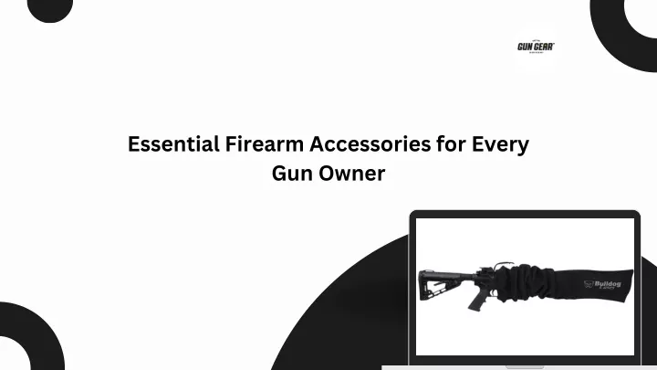 essential firearm accessories for every gun owner