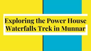 Exploring the Power House Waterfalls Trek in Munnar
