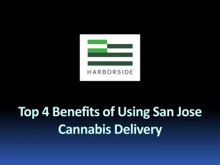 Top 4 Benefits of Using San Jose Cannabis Delivery