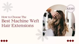 Choosing the Best Machine Weft Hair Extensions for Your Hair Type