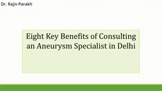 Eight Key Benefits of Consulting an Aneurysm Specialist in Delhi