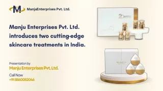 Manju Enterprises Pvt. Ltd. introduces two cutting-edge skincare treatments in India.