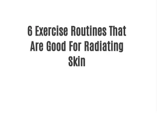 6 exercise routines that are good for radiating