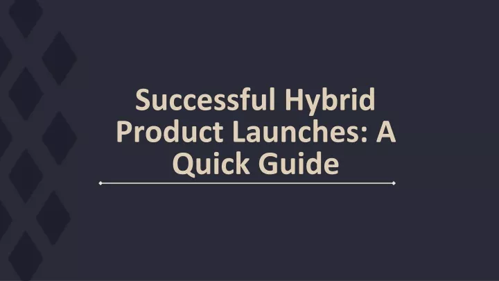 successful hybrid product launches a quick guide