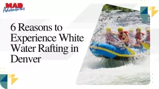 6 Reasons to Experience White Water Rafting in Denver