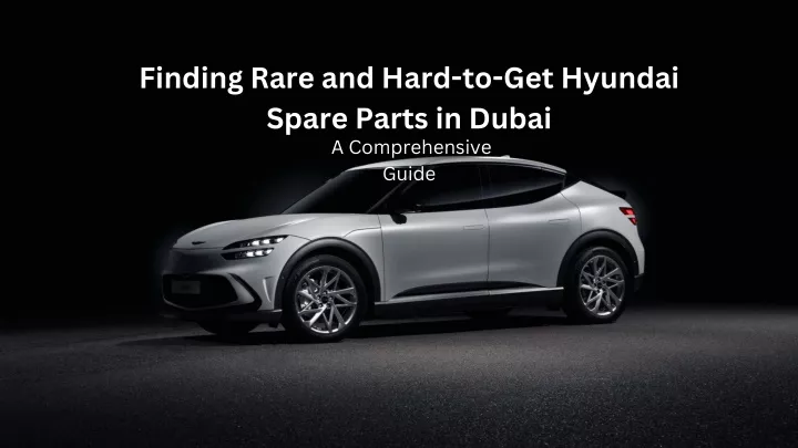 finding rare and hard to get hyundai spare parts