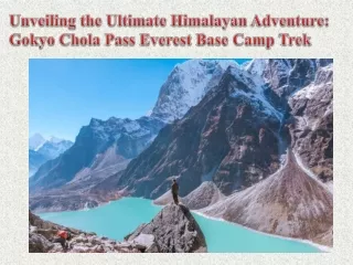 Unveiling the Ultimate Himalayan Adventure Gokyo Chola Pass Everest Base Camp Trek