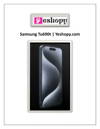 Samsung Tu690t | Yeshopy.com