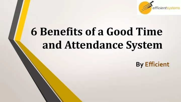 6 benefits of a good time and attendance system