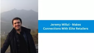 Jeremy Millul - Makes Connections With Elite Retailers