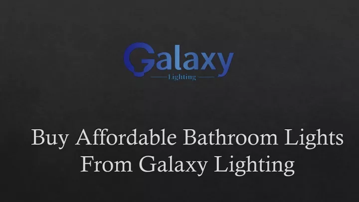 buy affordable bathroom lights from galaxy lighting