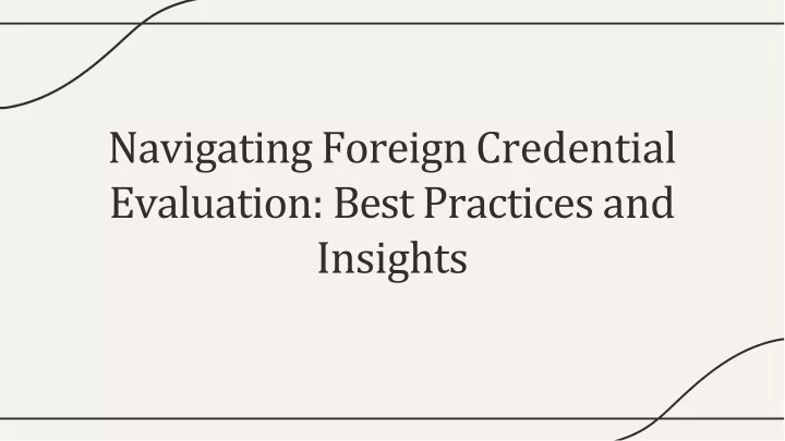 navigating foreign credential evaluation bes t practices and insights