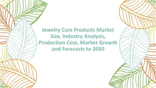 Jewelry Care Products Market Size, Industry Analysis, Production Cost, Market Growth and Forecasts to 2030