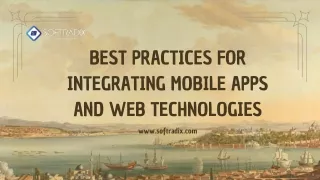 Best Practices for Integrating Mobile Apps and Web Technologies