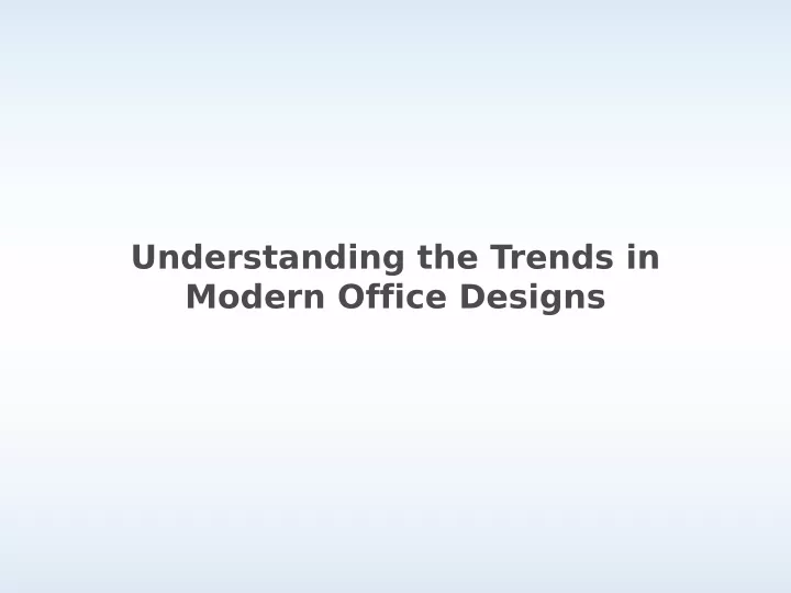 understanding the trends in modern office designs