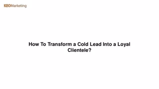 How To Transform a Cold Lead Into a Loyal Clientele