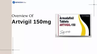 Overview  Artvigil 150mg Tablets