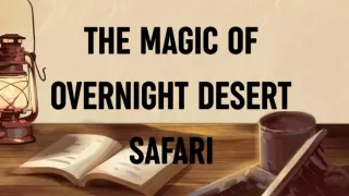 Under the Stars: An Unforgettable Overnight Desert Safari