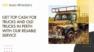 Get top cash for trucks and old trucks in Perth with our reliable service