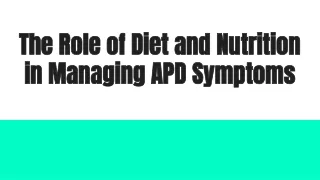The Role of Diet and Nutrition in Managing APD Symptoms