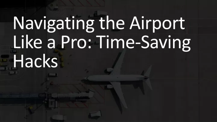 navigating the airport like a pro time saving hacks