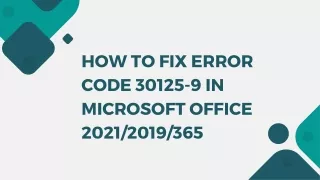 How to Fix Error code 30125-9 in Microsoft Office 2021/2019/365
