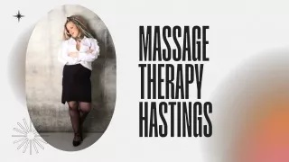 Discover the Healing Power of Massage Therapy in Hastings