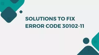 Solutions to Fix Error Code 30102-11
