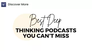 Best Deep  Thinking Podcasts You Can’t Miss
