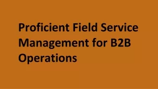 Proficient Field Service Management for B2B Operations