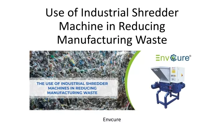 use of industrial shredder machine in reducing manufacturing waste